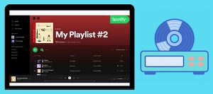 How to Burn a CD from Spotify for Playing on Car/Other Devices